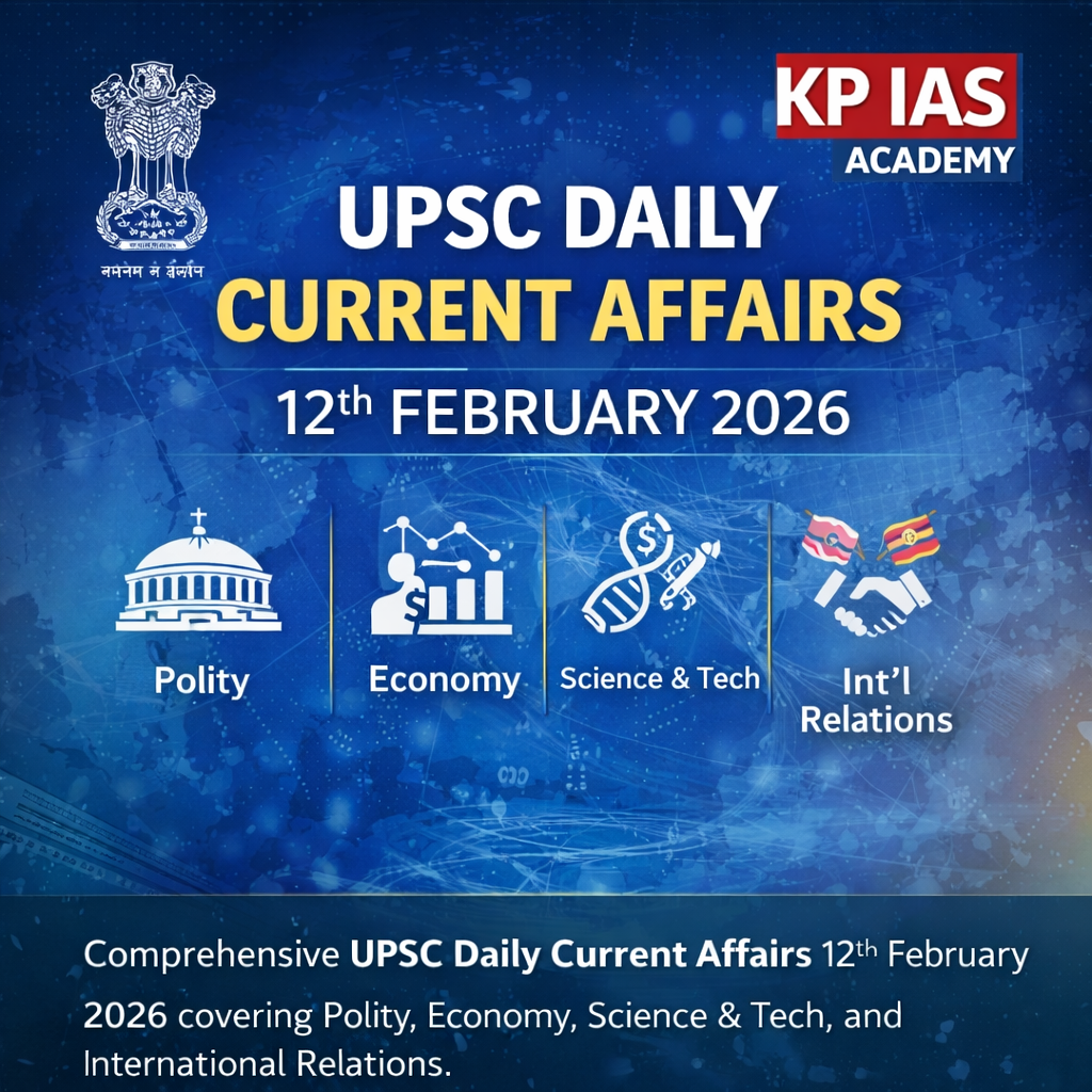 UPSC Daily Current Affairs 12th February 2026 news analysis for Prelims and Mains preparation