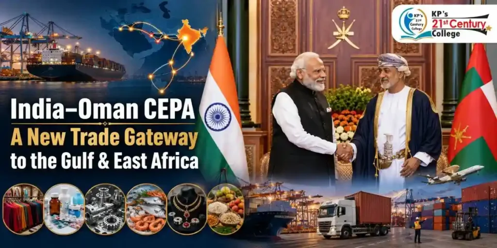 India Oman CEPA landmark trade agreement — new trade gateway explained for UPSC by KPIAS Academy
