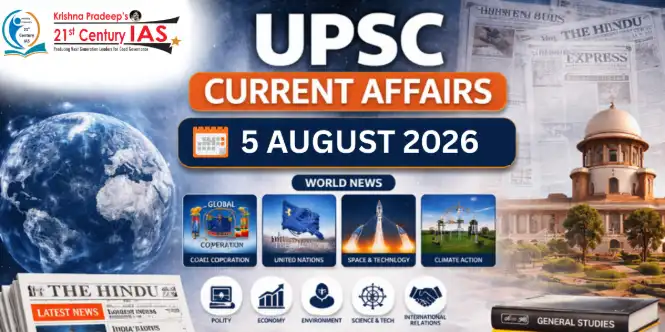 UPSC Current Affairs 5 August 2026 covering major national and environmental issues